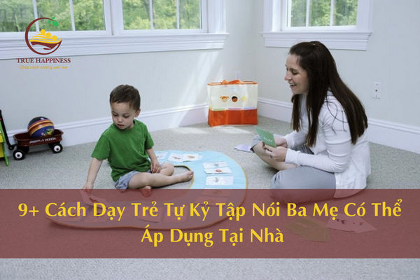 9+ Cách Dạy Trẻ Tự Kỷ Tập Nói Ba Mẹ Có Thể Áp Dụng Tại Nhà