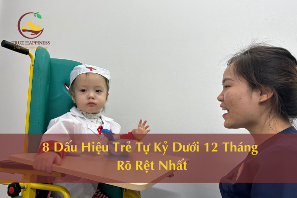 8 Dấu Hiệu Trẻ Tự Kỷ Dưới 12 Tháng Rõ Rệt Nhất