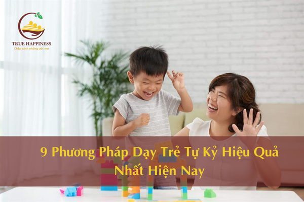 9 Phương Pháp Dạy Trẻ Tự Kỷ Hiệu Quả Nhất Hiện Nay