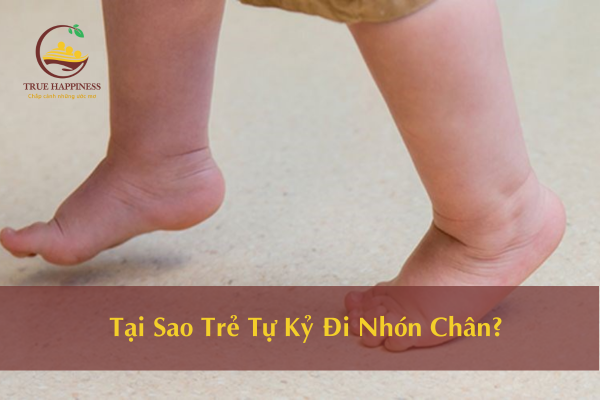 Tại Sao Trẻ Tự Kỷ Đi Nhón Chân?