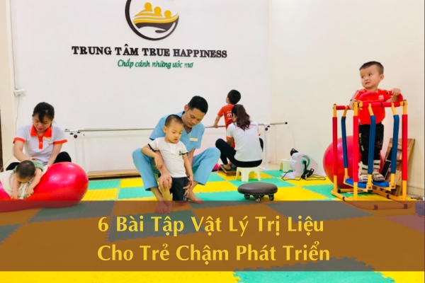 6 Bài Tập Vật Lý Trị Liệu Cho Trẻ Chậm Phát Triển