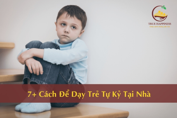 7+ Cách Để Dạy Trẻ Tự Kỷ Tại Nhà