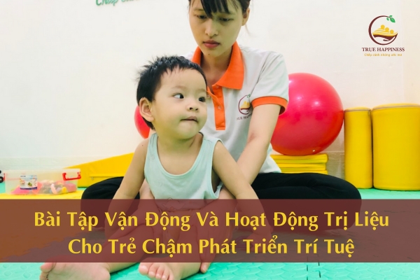 Bài Tập Vận Động Và Hoạt Động Trị Liệu Cho Trẻ Chậm Phát Triển Trí Tuệ